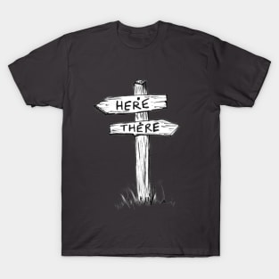 Here or There T-Shirt